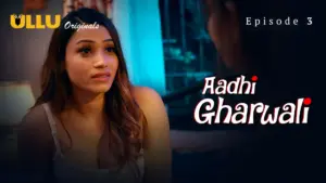 Aadhi Gharwali Episode 3 - featuring Alendra Bill, Hiral Radadiya - Aadhi Gharwali