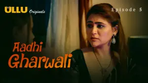 Aadhi Gharwali Episode 5 - featuring Alendra Bill, Hiral Radadiya - Aadhi Gharwali