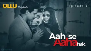 Aah Se Aaha Tak Episode 2 - featuring Bharti Jha, Tanvi Patil - Aah Se Aaha Tak