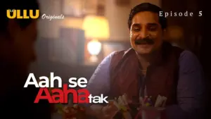 Aah Se Aaha Tak Episode 5 - featuring Bharti Jha, Tanvi Patil - Aah Se Aaha Tak