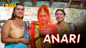 Anari Episode 1 - featuring Anita Jaiswal, Muskaan Agarwal, Priya Gamre - Anari