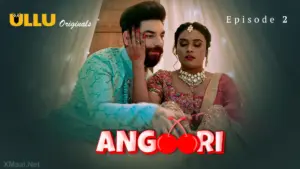 Angoori Episode 2 - featuring Pihu Singh - Angoori