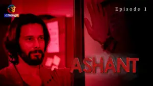 Ashant Episode 1 - featuring Leena Jumani, Pooja Bisht - Ashant