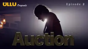 Auction Episode 2 - featuring Niharika Chouksey, Preeti Goswami, Samikssha Bhatnagar, Shivanya Mehra - Auction