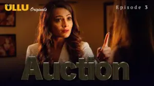 Auction Episode 3 - featuring Niharika Chouksey, Preeti Goswami, Samikssha Bhatnagar, Shivanya Mehra - Auction