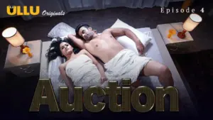 Auction Episode 4 - featuring Niharika Chouksey, Preeti Goswami, Samikssha Bhatnagar, Shivanya Mehra - Auction