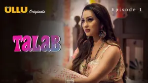 Talab Episode 1 - featuring Muskaan Agarwal, Puja Rao - Talab (ULLU)