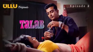 Talab Episode 2 - featuring Muskaan Agarwal, Puja Rao - Talab (ULLU)