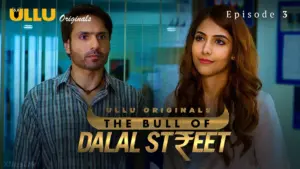 The Bull Of Dalal Street Episode 3 - featuring Aparna Sharma, Naina Chhabra, Priyal Gor - The Bull Of Dalal Street