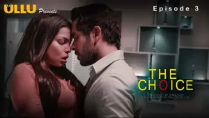 The Choice Episode 3 - featuring Kajal Shankhwar - The Choice