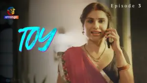 Toy Episode 3 - featuring Neha Gupta, Priya Gamre, Taniya Chatterjee - Toy
