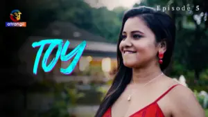 Toy Episode 5 - featuring Neha Gupta, Priya Gamre, Taniya Chatterjee - Toy