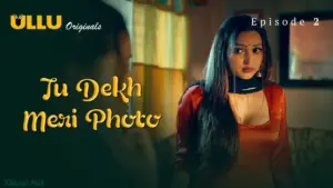 Tu Dekh Meri Photo Episode 2 - featuring Anita Jaiswal, Pihu Singh, Puja Rao - Tu Dekh Meri Photo