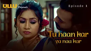 Tu Haan Kar Ya Naa Kar Episode 1 - featuring Priyanka Halder - Tu Haan Kar Ya Naa Kar