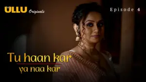 Tu Haan Kar Ya Naa Kar Episode 4 - featuring Priyanka Halder - Tu Haan Kar Ya Naa Kar