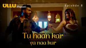 Tu Haan Kar Ya Naa Kar Episode 5 - featuring Priyanka Halder - Tu Haan Kar Ya Naa Kar