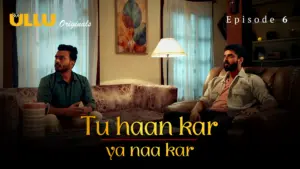 Tu Haan Kar Ya Naa Kar Episode 6 - featuring Priyanka Halder - Tu Haan Kar Ya Naa Kar