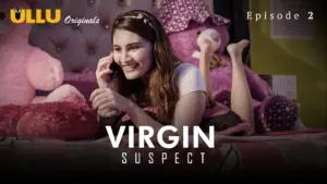 Virgin Suspect Episode 2 - featuring Rishina Kandhari, Vedika Bhandari - Virgin Suspect