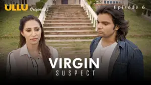 Virgin Suspect Episode 6 - featuring Rishina Kandhari, Vedika Bhandari - Virgin Suspect