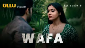 Wafa Episode 6 - featuring Aayushi Jaiswal, Thea Dsuuza - Wafa