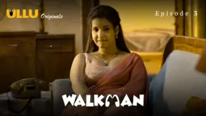 Walkman Episode 3 - featuring Aayushi Jaiswal, Komal Sharma, Ridhima Tiwari - Walkman