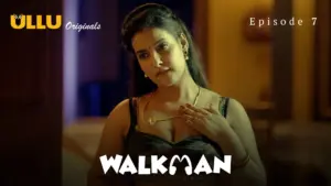 Walkman Episode 7 - featuring Aayushi Jaiswal, Komal Sharma, Ridhima Tiwari - Walkman