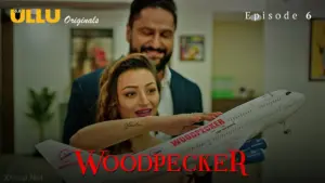 Woodpecker Episode 6 - featuring Anupama Prakash, Iira Soni, Ira Soni, Manvi Chugh, Nehal Vadoliya - Woodpecker