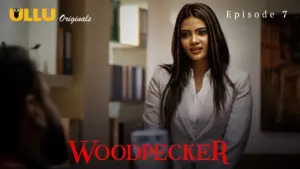 Woodpecker Episode 7 - featuring Anupama Prakash, Iira Soni, Ira Soni, Manvi Chugh, Nehal Vadoliya - Woodpecker